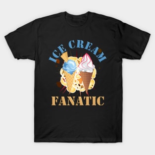 Ice cream chilling, ice cream fanatic ice cream fanatic ice cream fanatic ice cream fanatic, ice cream fanatic ice cream fanatic ice cream fanatic ice cream fanatic ice cream fanatic, T-Shirt